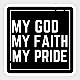 My God My Faith My Pride Sticker